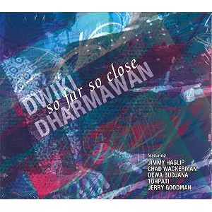DWIKI DHARMAWAN / ドゥウィキ・ダーマワン / SO FAR SO CLOSE