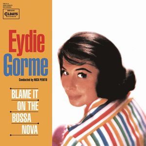 EYDIE GORME / イーディ・ゴーメ / BLAME IT ON THE BOSSA NOVA / ブレイム・イット・オン・ザ・ボサノバ