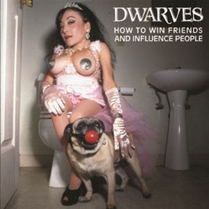 DWARVES / ドワーヴス / HOW TO WIN FRIENDS AND INFLUENCE PEOPLE (LP)