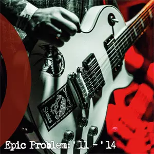 EPIC PROBLEM / '11-'14