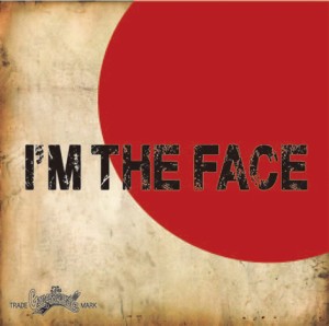 THE FACE / I'M THE FACE / I'M THE FACE