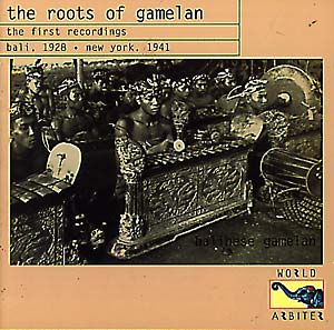 V.A. (THE ROOTS OF GAMELAN) / オムニバス / THE ROOTS OF GAMELAN: THE FIRST RECORDINGS – BALI 1928 – NEW YORK 1941