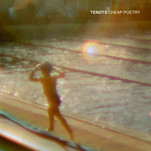 TENDTS / CHEAP POETRY