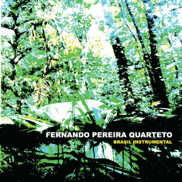 FERNANDO PEREIRA QUARTETO / フェルナンド・ペレイラ / BRASIL INSTRUMENTAL