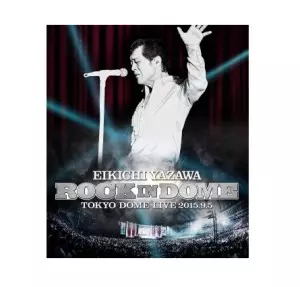 ROCK IN DOME(Blu-ray)/EIKICHI YAZAWA/矢沢永吉｜日本のロック