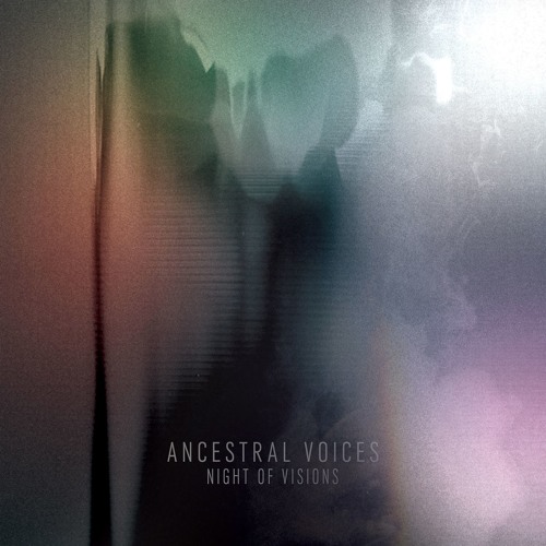 ANCESTRAL VOICES / NIGHT OF VISIONS
