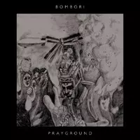 BOMBORI / PRAYGROUND