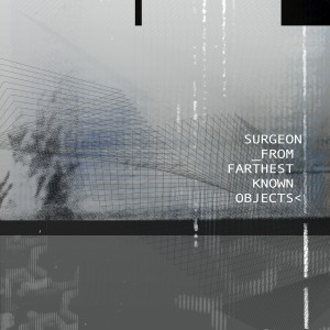 SURGEON / サージョン / FROM FARTHEST KNOWN OBJECTS