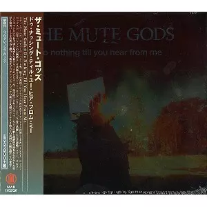 THE MUTE GODS / ミュート・ゴッズ / ドゥ・ナッシング・ティル・ユー・ヒア・フロム・ミー
