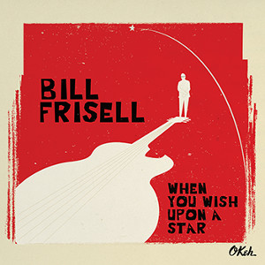 BILL FRISELL / ビル・フリゼール / When You Wish UponA Star