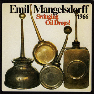 EMIL MANGELSDORFF / エミール・マンゲルスドルフ / Swinging Oil Drops