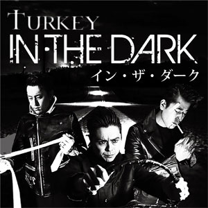 TURKEY / In The Dark