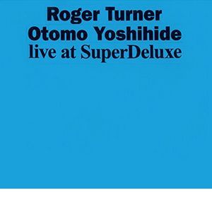 ROGER TURNER / ロジャー・ターナー / Live at SuperDeluxe / ライヴ・アット・スーパーデラックス