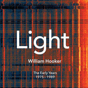 WILLIAM HOOKER / ウィリアム・フッカー / LIGHT. The Early Years 1975-1989(4CD box set)
