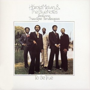 HAROLD MELVIN & THE BLUE NOTES / ハロルド・メルヴィン&ザ・ブルー・ノーツ / TO BE TRUE