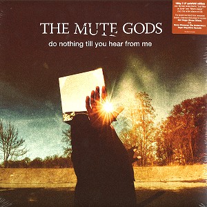THE MUTE GODS / ミュート・ゴッズ / DO NOTHING TILL YOU HEAR FROM ME 2LP GATEFOLD EDITION: 2LP+CD - 180g LIMITED VINYL 