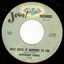 PEPPERMINT HARRIS / ペパーミント・ハリス / WAIT UNTIL IT HAPPENS TO YOU/ANYTIME IS THE RIGHT