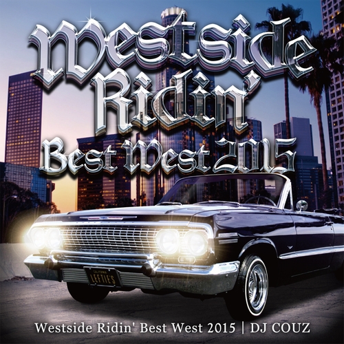 DJ COUZ / Westside Ridin' Vol.40 -BEST WEST 2015-