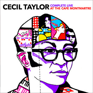 CECIL TAYLOR / セシル・テイラー / Complete Live at the Café Montmartre (2CD)