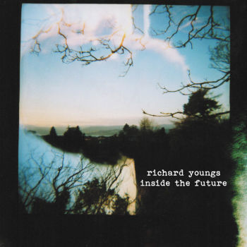 RICHARD YOUNGS / リチャード・ヤングス / INSIDE THE FUTURE / INSIDE THE FUTURE