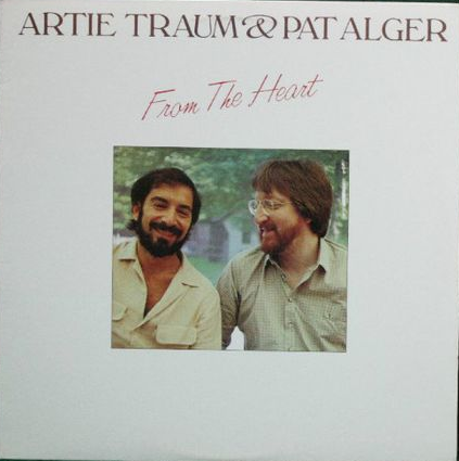 ARTIE TRAUM & PAT ALGER / FROM THE HEART