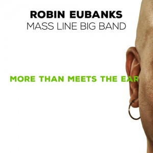 ROBIN EUBANKS / ロビン・ユーバンクス / Mass Line Big Band