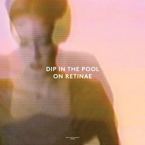 dip in the pool / ディップ・イン・ザ・プール / ON RETINAE