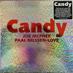 JOE MCPHEE & PAAL NILSSEN-LOVE / ジョー・マクフィー&ポール・ニルセン・ラヴ / Candy(7CD BOX SET)