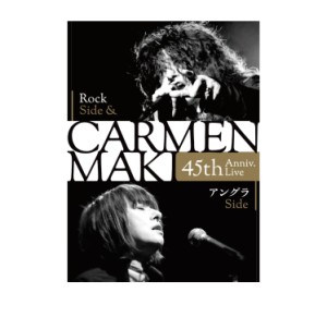 CARMEN MAKI 45th Anniv. Live ~Rock Side & アングラ Side~/CARMEN