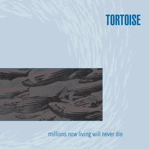 USオリジナル Tortoise – Millions Now Living〜 MILLIONS NOW LIVING WILL NEVER DIE (LP)/TORTOISE/トータス/シカゴの