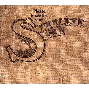 STEELEYE SPAN / スティーライ・スパン / PLEASE TO SEE THE KING - REMASTER