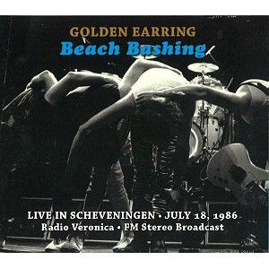 GOLDEN EARRING (GOLDEN EAR-RINGS) / ゴールデン・イアリング / BEACH BASHING: LIVE IN SCHEVENINGEN-18TH JULY 1986