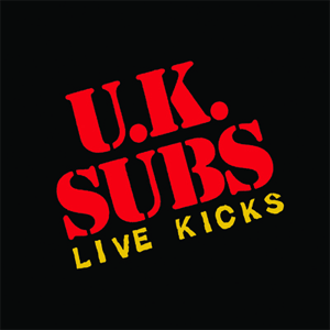 U.K. SUBS / LIVE KICKS