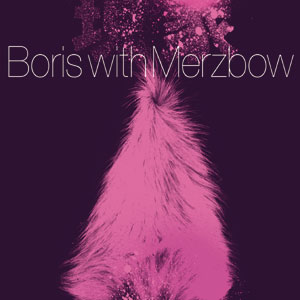 Boris with Merzbow / 現象 -Gensho- Expanded Edition