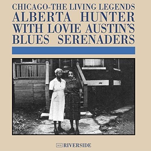 ALBERTA HUNTER / アルバータ・ハンター / CHICAGO-THE LIVING LEGENDS: ALBERTA HUNTER WITH LOVIE AUSTIN'S BLUES SERENADERS