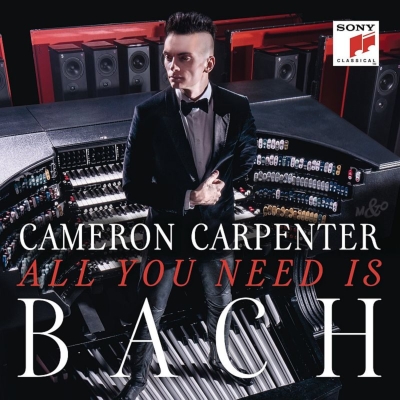CAMERON CARPENTER / キャメロン・カーペンター / ALL YOU NEED IS BACH
