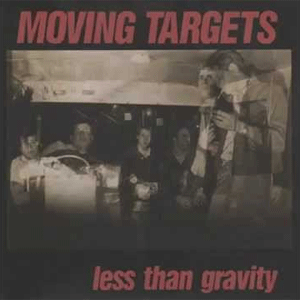MOVING TARGETS / LESS THAN GRAVITY (7")