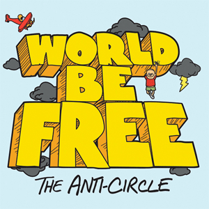 WORLD BE FREE / ANTI-CIRCLE (LP)