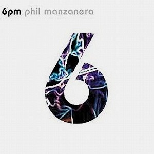 PHIL MANZANERA / フィル・マンザネラ / 6PM - REMASTER/SHM-CD / 6PM - リマスター/SHM-CD