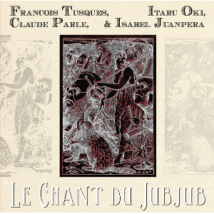 FRANCOIS TUSQUES / フランソア・テュスク / Le Chant Du Jubjub