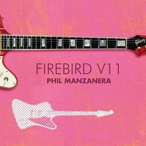 PHIL MANZANERA / フィル・マンザネラ / FIREBIRD VII / ファイアーバード V11