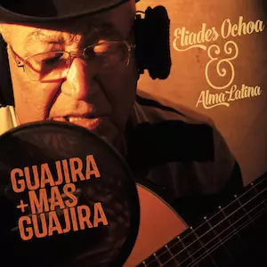 ELIADES OCHOA / エリアデス・オチョア / GUAJIRA MAS GUAJIRA