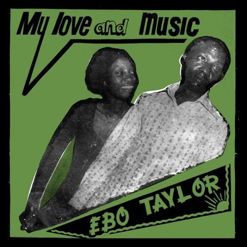 EBO TAYLOR / エボ・テイラー / MY LOVE AND MUSIC
