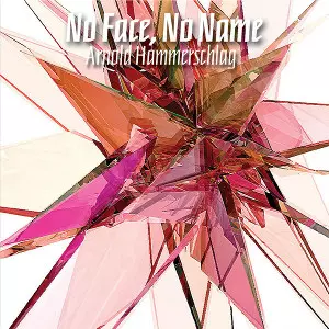 ARNOLD HAMMERSCHLAG / No FaceE, No Name