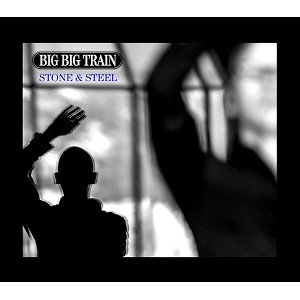 BIG BIG TRAIN / ビッグ・ビッグ・トレイン / STONE & STEEL
