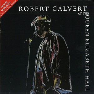 ROBERT CALVERT / ロバート・カルヴァート / AT THE QUEEN ELIZABETH HALL 1986 - 2016 24BIT REMASTER