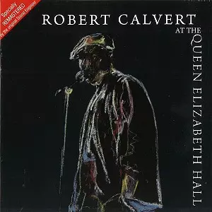 ROBERT CALVERT / ロバート・カルヴァート / AT THE QUEEN ELIZABETH HALL 1986 - 2016 24BIT REMASTER
