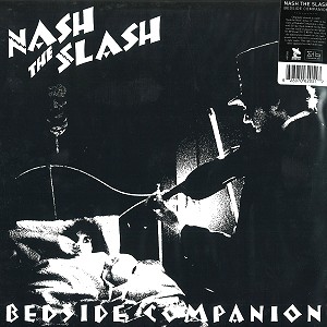 NASH THE SLASH / ナッシュ・ザ・スラッシュ / BEDSIDE COMPANION - 180g LIMITED VINYL/REMASTER