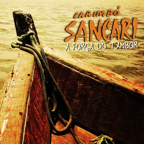 CARIMBO SANCARI / カリンボ・サンカーリ / A FORCA DO TAMBOR