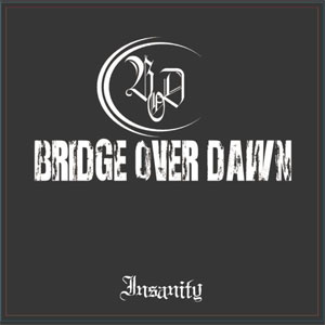 BRIDGE OVER DAWN / Insanity
